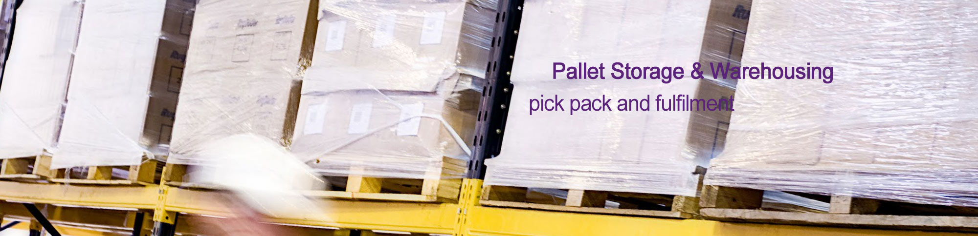 Pallet Storage & Warehousing - Pick Pack & Fulfilment